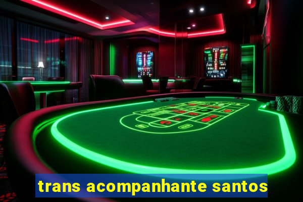 trans acompanhante santos